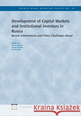 Development of Capital Markets and Institutional Investors in Russia: Recent Achievements and Policy Challenges Ahead Noel, Michel 9780821367940 World Bank Publications