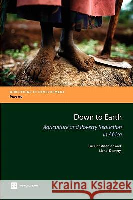 Down to Earth: Agriculture and Poverty Reduction in Africa Demery, Lionel 9780821368541