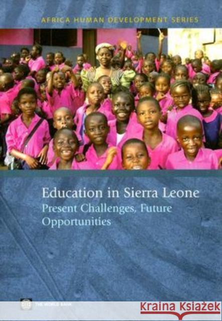 Education in Sierra Leone: Present Challenges, Future Opportunities World Bank 9780821368688 World Bank Publications