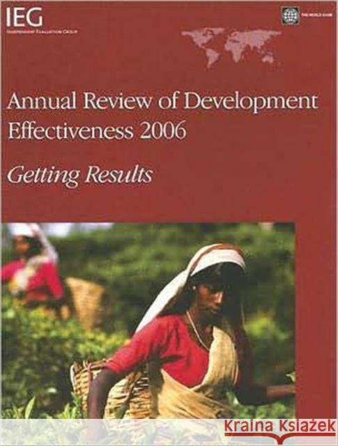 Annual Review of Development Effectiveness 2006 : Getting Results World Bank 9780821369067 World Bank Publications