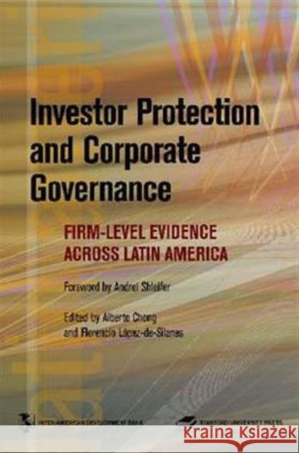 Investor Protection and Corporate Governance: Firm-Level Evidence Across Latin America Chong, Alberto 9780821369135 World Bank Publications