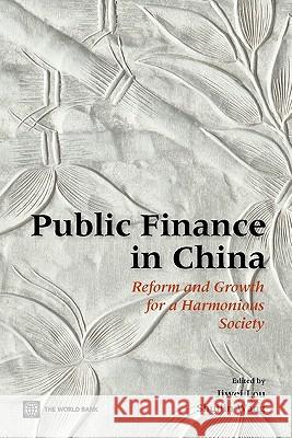 Public Finance in China: Reform and Growth for a Harmonious Society Lou, Jiwei 9780821369272 World Bank Publications