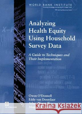 Analyzing Health Equity Using Household Survey Data: A Guide to Techniques and Their Implementation Wagstaff, Adam 9780821369333 World Bank Publications