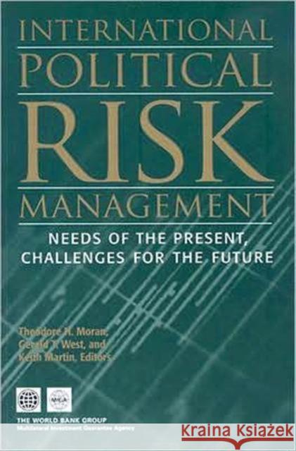 International Political Risk Management: Needs of the Present, Challenges for the Future Moran, Theodore H. 9780821370018 World Bank Publications