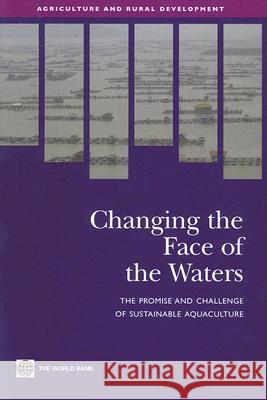 Changing the Face of the Waters: The Promise and Challenge of Sustainable Aquaculture World Bank 9780821370155 World Bank Publications