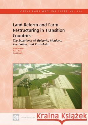 Land Reform and Farm Restructuring in Transition Countries: The Experience of Bulgaria, Moldova, Azerbaijan, and Kazakhstan Dudwick, Nora 9780821370889 World Bank Publications