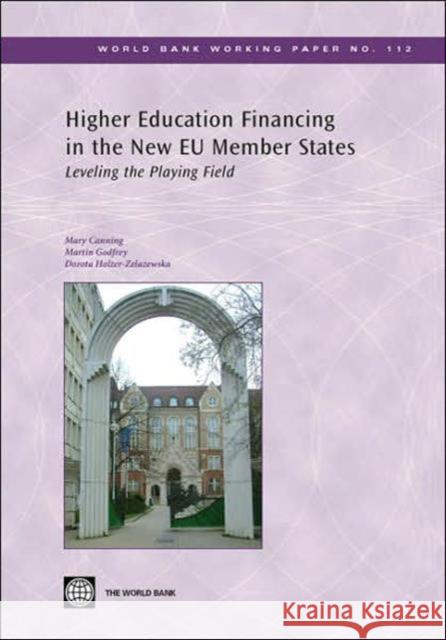 Higher Education Financing in the New EU Member States: Leveling the Playing Field Canning, Mary 9780821371497 World Bank Publications