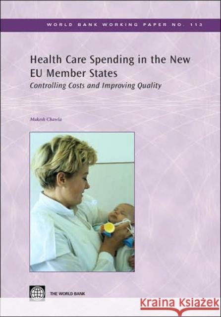Health Care Spending in the New EU Member States : Controlling Costs and Improving Quality Mukesh Chawla 9780821371510 World Bank Publications