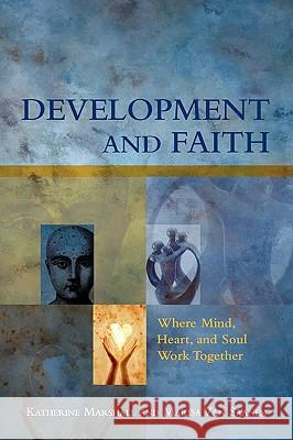 Development and Faith: Where Mind, Heart, and Soul Work Together Marshall, Katherine 9780821371732 World Bank Publications