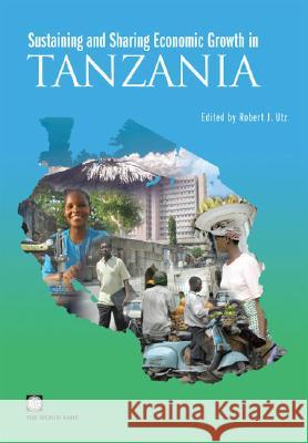 sustaining and sharing economic growth in tanzania  Utz, Robert J. 9780821371954 World Bank Publications
