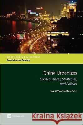 China Urbanizes: Consequences, Strategies, and Policies Yusuf, Shahid 9780821372111 World Bank Publications