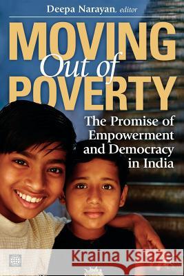 Moving Out of Poverty (Volume 3): The Promise of Empowerment and Democracy in India Narayan, Deepa 9780821372173 World Bank Publications