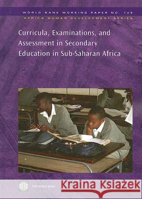 Curricula, Examinations, and Assessment in Secondary Education in Sub-Saharan Africa Ramon Leyendecker World Bank 9780821373484 World Bank Publications