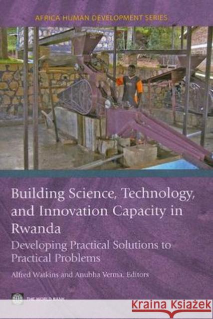 Building Science, Technology and Innovation Capacity in Rwanda Alfred Watkins 9780821373569 World Bank Publications