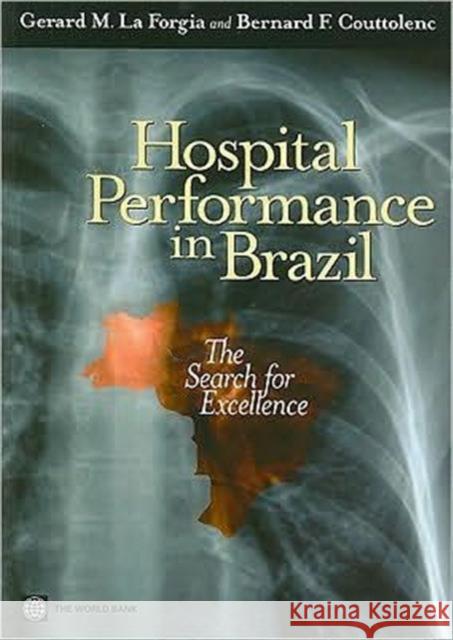 Hospital Performance in Brazil: The Search for Excellence La Forgia, Gerard M. 9780821373583 World Bank Publications