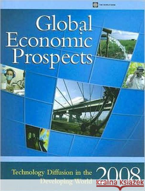Global Economic Prospects 2008: Technology Diffusion in the Developing World World Bank 9780821373651 World Bank Publications