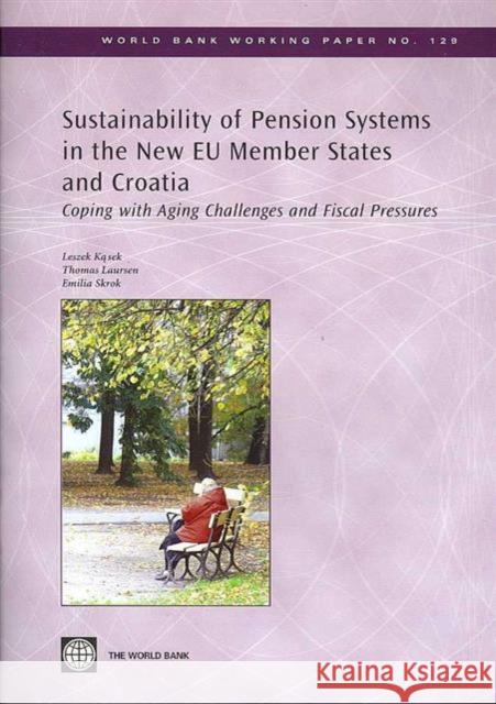 Sustainability of Pension Systems in the New Eu Member States and Croatia: Coping with Aging Challenges and Fiscal Pressures Kasek, Leszek 9780821373699 World Bank Publications
