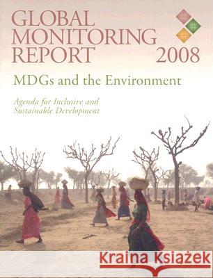 Global Monitoring Report 2008: Mdgs and the Environment -- Agenda for Inclusive and Sustainable Development World Bank 9780821373842 World Bank Publications