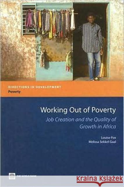 Working Out of Poverty: Job Creation and the Quality of Growth in Africa Fox, Louise 9780821374429 World Bank Publications