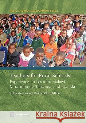 Teachers for Rural Schools: Experiences in Lesotho, Malawi, Mozambique, Tanzania, and Uganda Mulkeen, Aidan G. 9780821374795 World Bank Publications