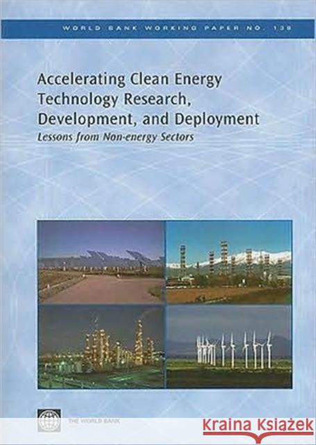 Accelerating Clean Energy Technology Research, Development, and Deployment: Lessons from Non-Energy Sectors Avato, Patrick 9780821374818 World Bank Publications