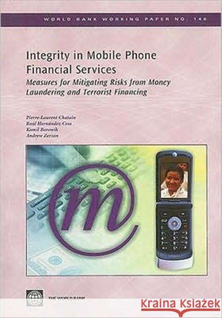 Integrity in Mobile Phone Financial Services: Measures for Mitigating Risks from Money Laundering and Terrorist Financing Chatain, Pierre-Laurent 9780821375563 World Bank Publications