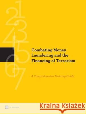 Combating Money Laundering and the Financing of Terrorism: A Comprehensive Training Guide World Bank, International Monetary Fund 9780821375693 World Bank Publications