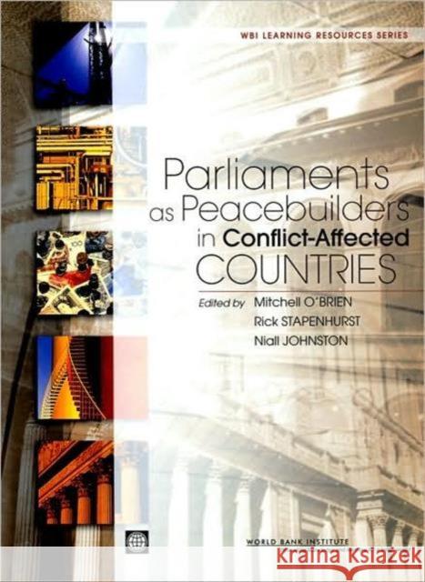 Parliaments as Peacebuilders in Conflict-Affected Countries Mitchell O'Brien Frederick Stapenhurst Niall Johnston 9780821375792 World Bank Publications
