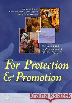 For Protection and Promotion: The Design and Implementation of Effective Safety Nets Grosh, Margaret 9780821375815 World Bank Publications