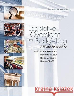 Legislative Oversight and Budgeting: A World Perspective Stapenhurst, Rick 9780821376119 World Bank Publications