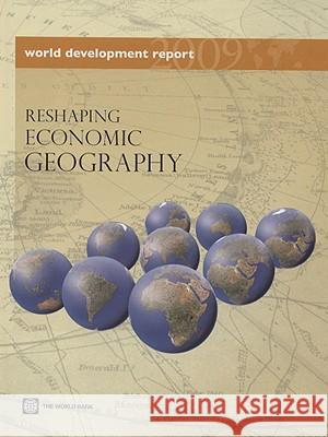 World Development Report 2009: Reshaping Economic Geography World Bank 9780821376409 World Bank Publications
