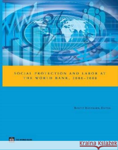 Social Protection and Labor at the World Bank, 2000-2008 World Bank Group 9780821376485