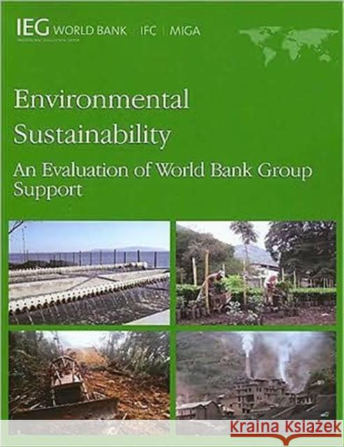 ENVIRONMENTAL SUSTAINABILITY: AN EVALUATION OF WORLD BANK GROUP World Bank Group 9780821376706