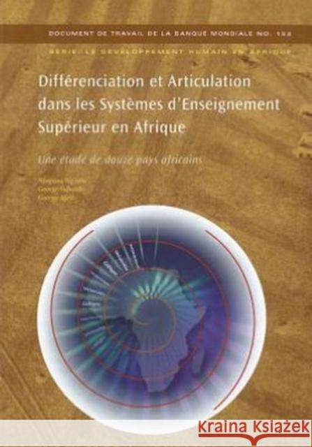 DIFFERENCIATION ET ARTICULATION DANS LES SYSTEMES D'ENSEIGNEMENT SUPERIEUR EN AFRIQUE (IN FRENCH) Njuguna Ng'ethe George Subotzky George Afeti 9780821376744