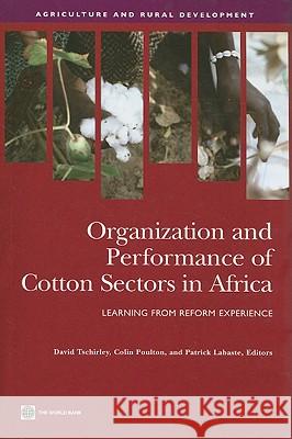 Organization and Performance of Cotton Sectors in Africa : Learning from Reform Experience World Bank Group 9780821377703 