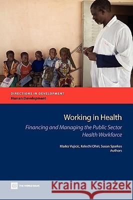 Working in Health Vujicic, Marko 9780821378021 World Bank Publications