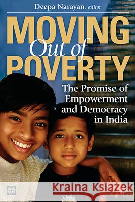 Moving Out of Poverty: The Promise of Empowerment and Democracy in India Narayan, Deepa 9780821378380