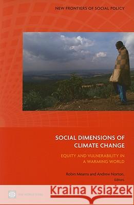 Social Dimensions of Climate Change: Equity and Vulnerability in a Warming World Mearns, Robin 9780821378878 World Bank Publications