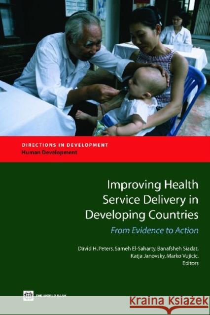 Improving Health Service Delivery in Developing Countries: From Evidence to Action Peters, David H. 9780821378885 World Bank Publications