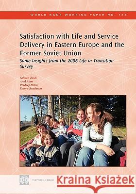 Satisfaction with Life and Service Delivery in Eastern Europe and the Former Soviet Union: Some Insights from the 2006 Life in Transition Survey Zaidi, Salman 9780821379004 World Bank Publications