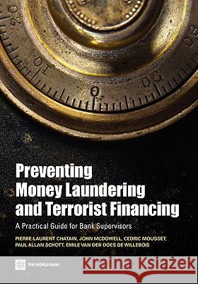 Preventing Money Laundering and Terrorist Financing: A Practical Guide for Bank Supervisors Chatain, Pierre-Laurent 9780821379127 World Bank Publications
