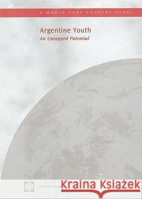 Argentine Youth: An Untapped Potential? The World Bank 9780821379240 World Bank Publications