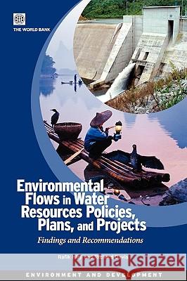 Environmental Flows in Water Resources Policies, Plans, and Projects Hirji, Rafik Fatehali 9780821379400 World Bank Publications