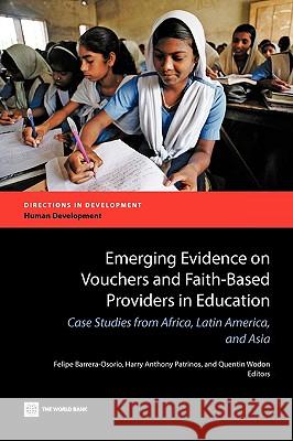 Emerging Evidence on Vouchers and Faith-Based Providers in Education Barrera-Osorio, Felipe 9780821379769 World Bank Publications