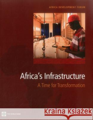 Africa's Infrastructure: A Time for Transformation World Bank 9780821380413