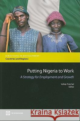 Putting Nigeria to Work: A Strategy for Employment and Growth Treichel, Volker 9780821380727