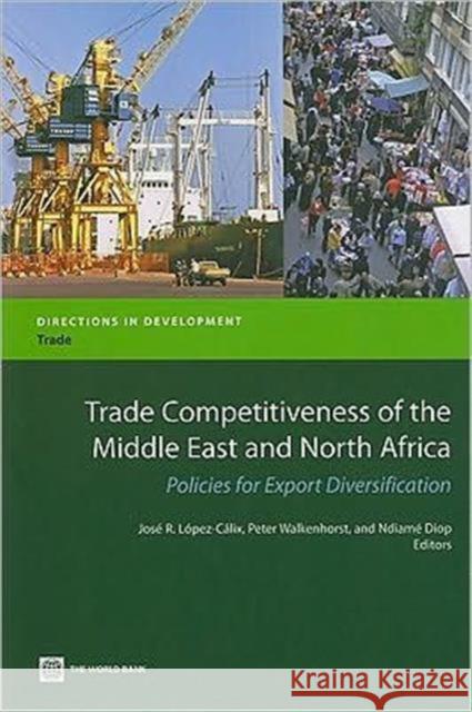 Trade Competitiveness of the Middle East and North Africa: Policies for Export Diversification López-Cálix, José R. 9780821380741 World Bank Publications