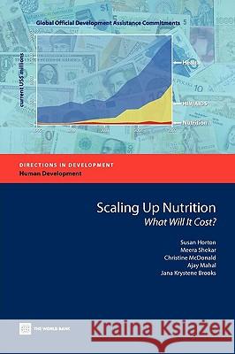 Scaling Up Nutrition: What Will It Cost?e Horton, Susan 9780821380772 World Bank Publications
