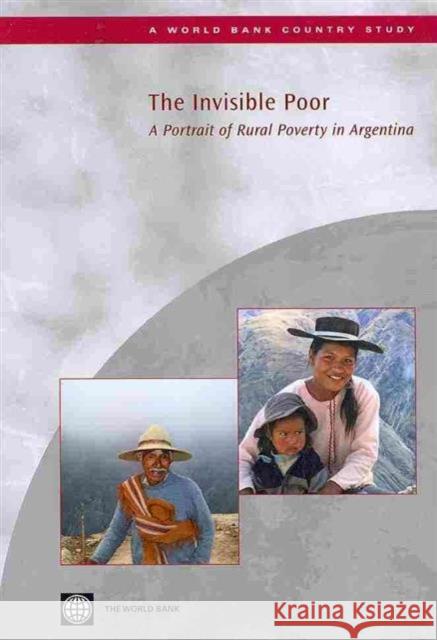 The Invisible Poor: A Portrait of Rural Poverty in Argentina World Bank 9780821382073 World Bank Publications