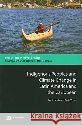 Indigenous Peoples and Climate Change in Latin America and the Caribbean Jakob Kronik Dorte Verner 9780821382370 World Bank Publications